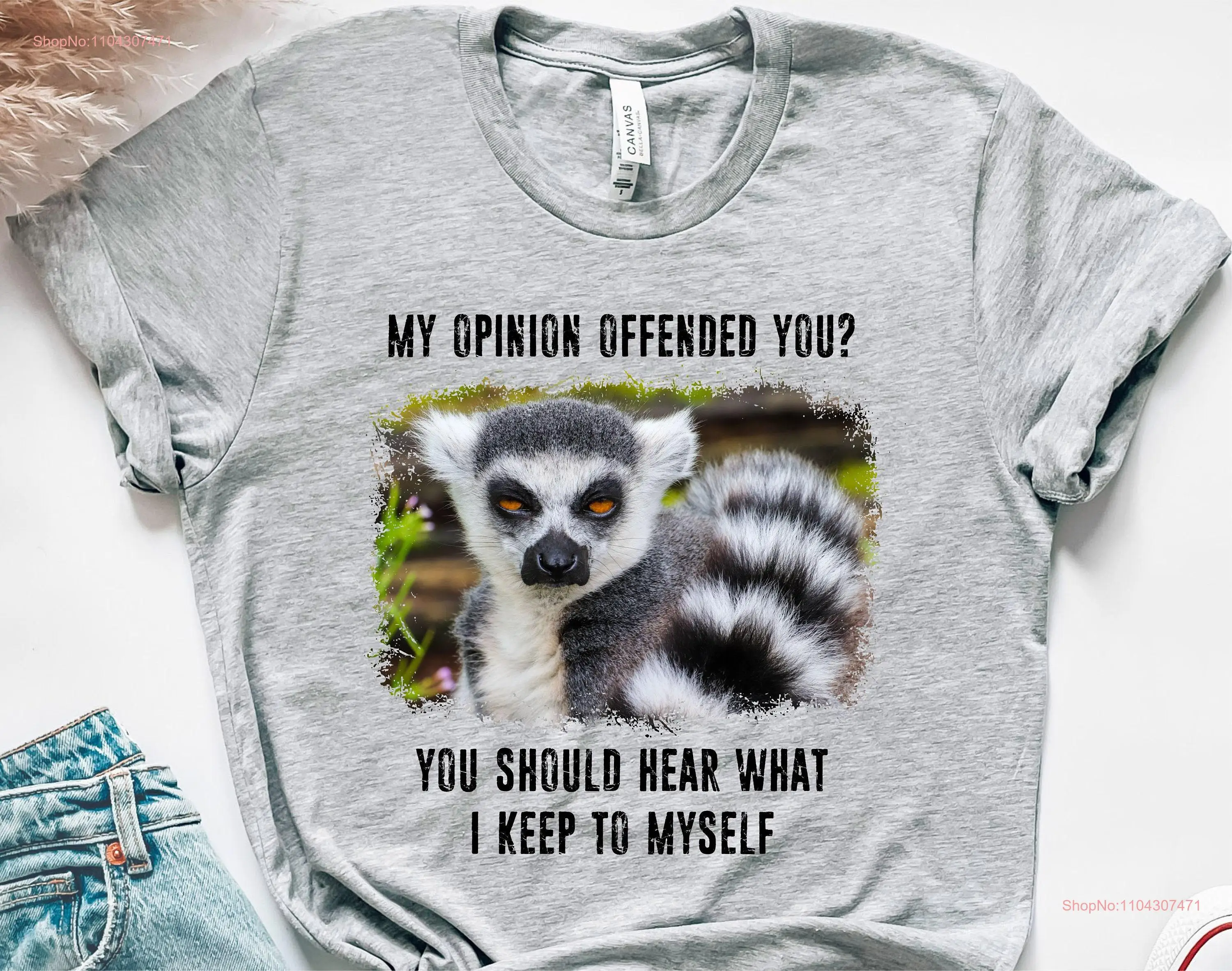 Sarcastic T Shirt Funny Lemur Meme Text Sarcasm My Opinion Offended You Slogan long or short sleeves