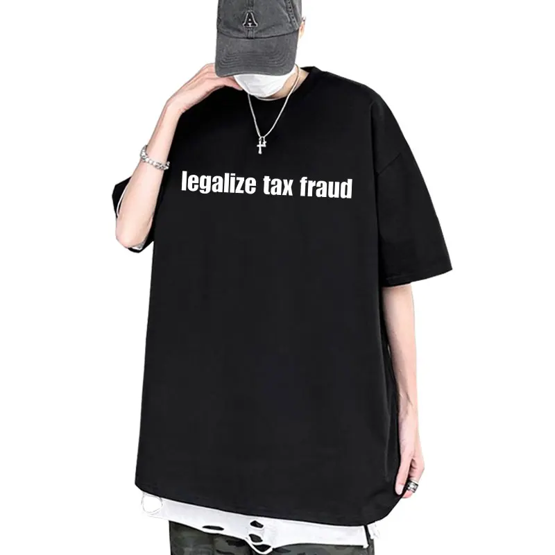 

Legalize Tax Fraud Funny Meme T-shirt Men Women Casual Cotton Vintage Short Sleeve T Shirts Men's Hip Hop Oversized Streetwear
