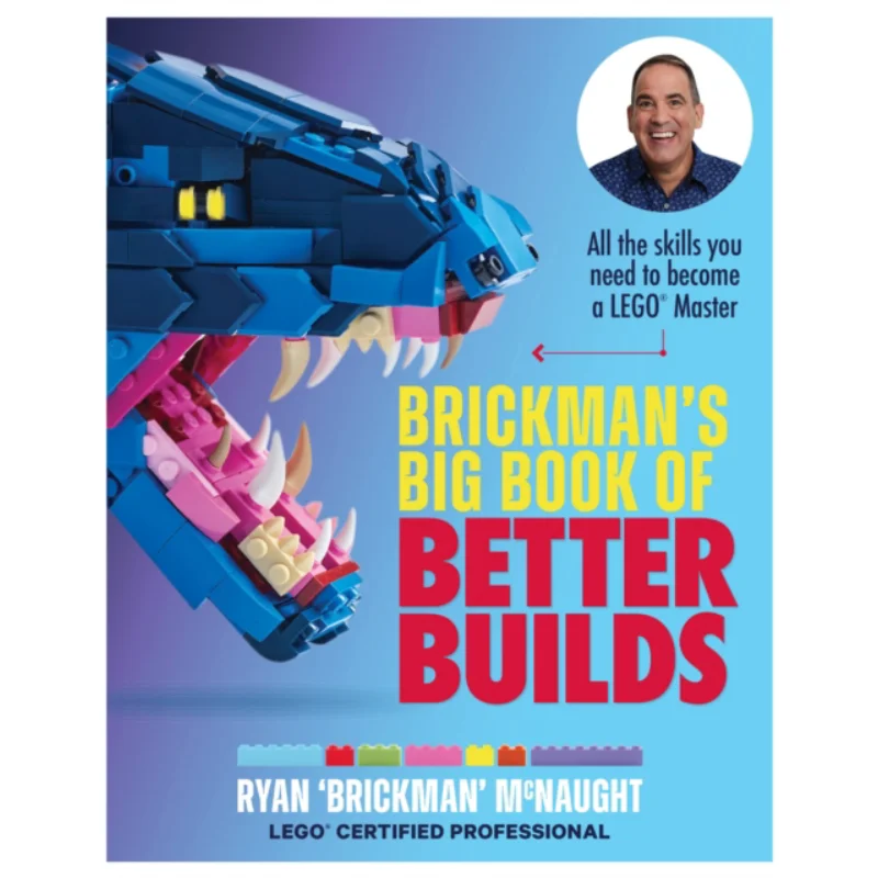 Brickmans Big Book Of Better Builds  All The Skills You Need To Become A LEGO Master Ryan McNaught Murdoch Books 9781911668589