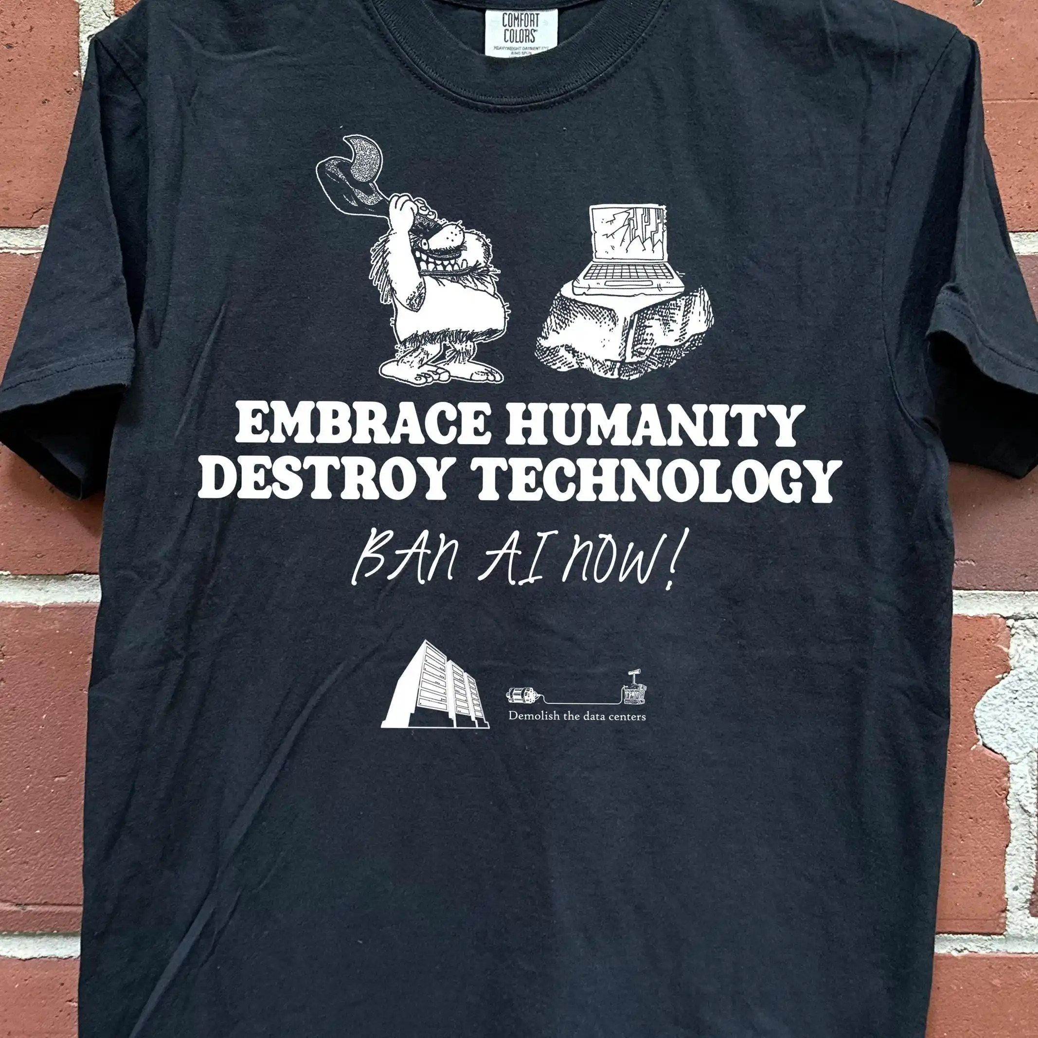 Embrace Humanity Destroy Technology - Ban Ai Now Anti AI Humanity First T-Shirt