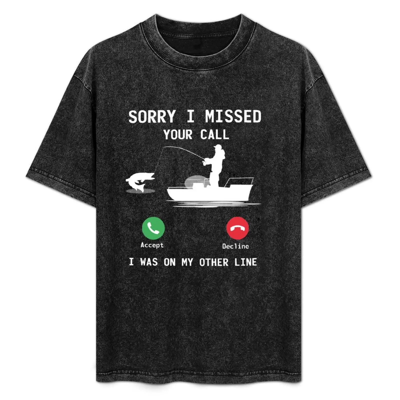 

Funny Fishing - Sorry Missed Your Call, I Was On Other Line T-Shirt Graphic Print Short Sleeve T-Shirt