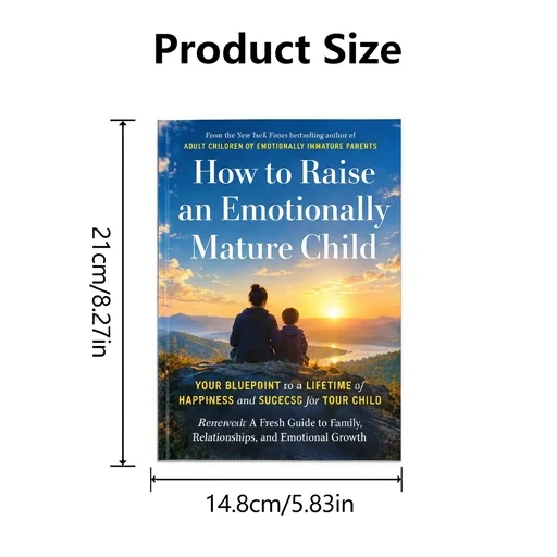 How to Raise an Emotionally Mature Child Your Blueprint to a Lifetime of Happiness and Success for Your Child Renewed: A Fresh G