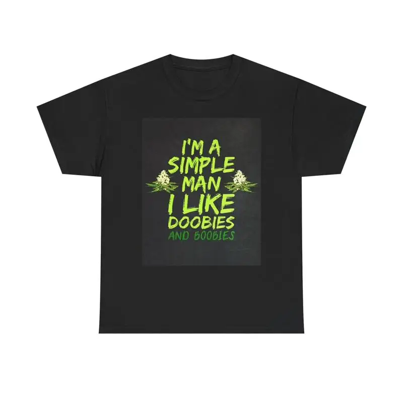 

Im A Simple Man Doobies And Boobies T Shirt Funny Heavy Cotton