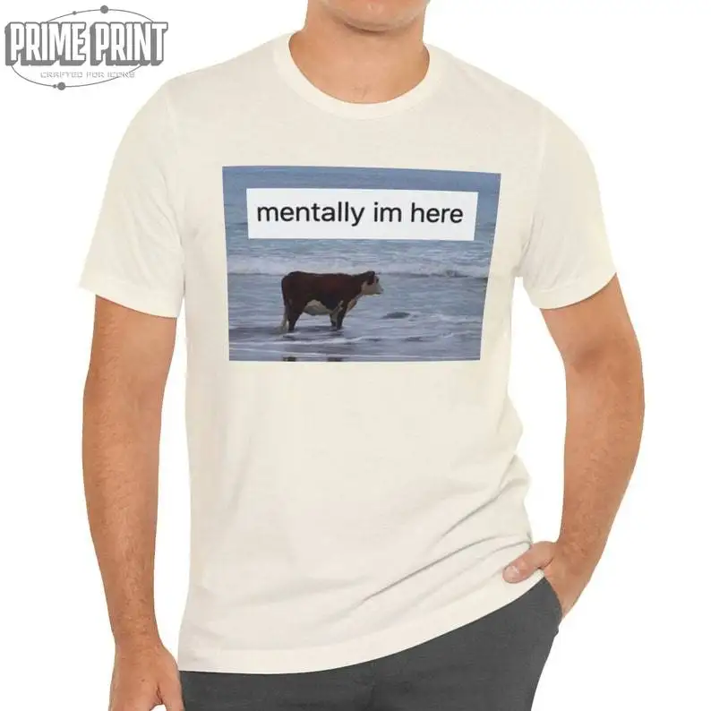 Mentally I'm Here Funny Unisex T-Shirt Cow in Ocean Meme Tshirt Gen Z Shirts