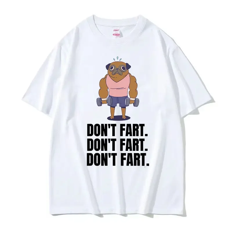 Don't Fart Dog Bodybuilder Funny Meme T Shirts Man High Quality O-Neck Fashion T-shirt Unisex Casual Cotton Oversized Tees