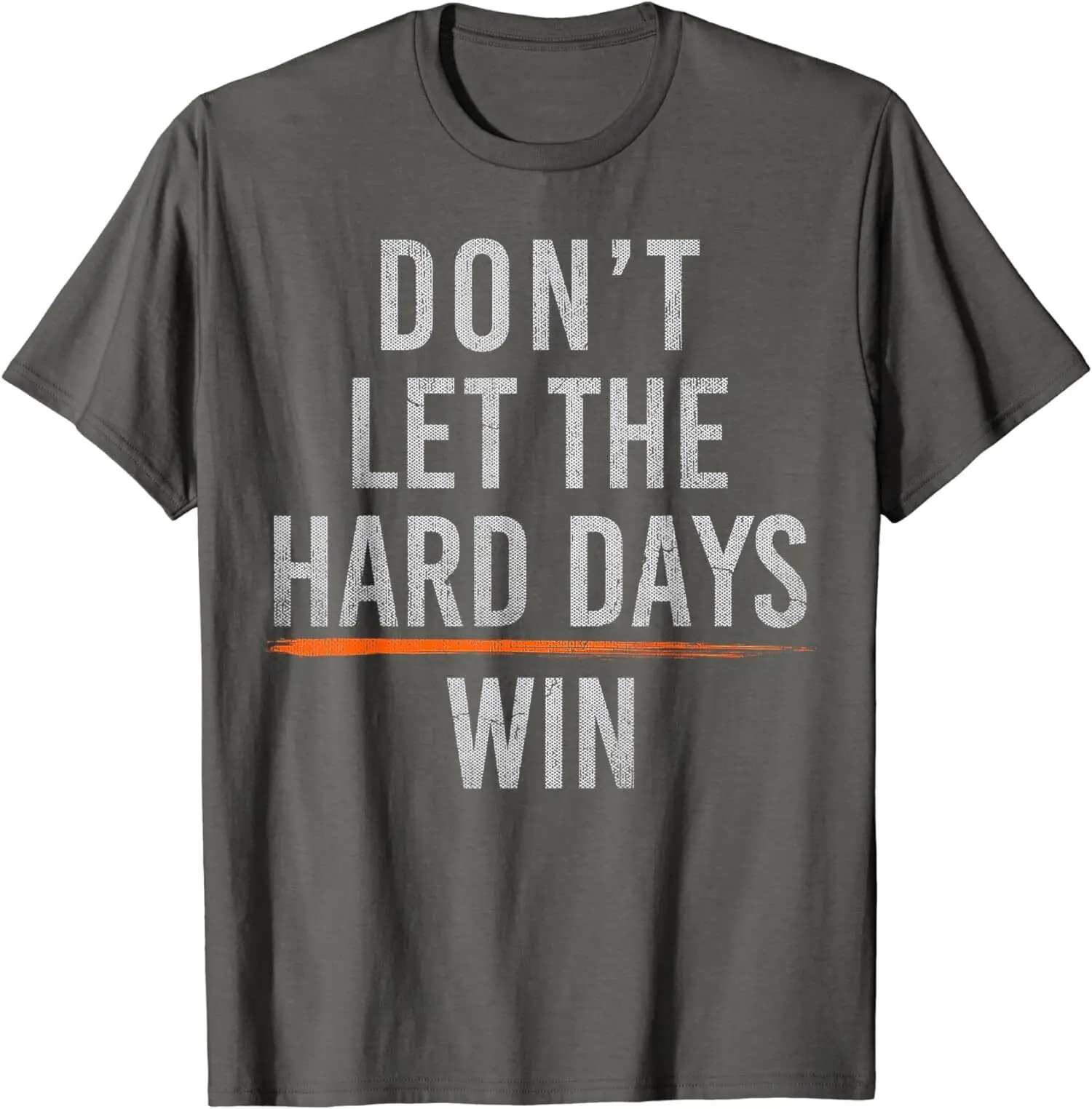 Funny Embrace Quote Don't Let The Hard Days Win Ladies' Crewneck T-Shirt