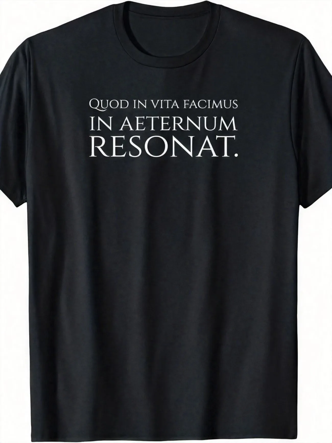 Men's Ancient Roman Quote T-Shirt Latin Phrase Quod In Vita Facimus In Aeternum Resonat What We Do in Life, Echoes in Eternity