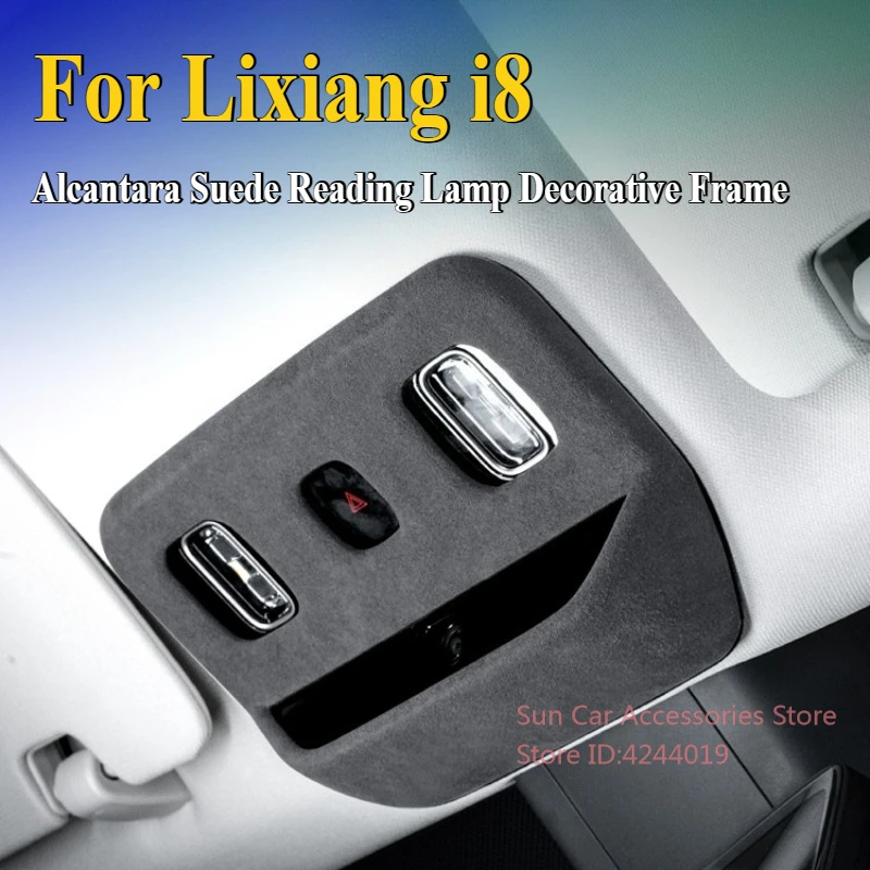 

Для Ideal Lixiang i8 замшевая лампа для чтения из алькантары, декоративная рамка, устойчивая к царапинам, модифицированные аксессуары для салона автомобиля