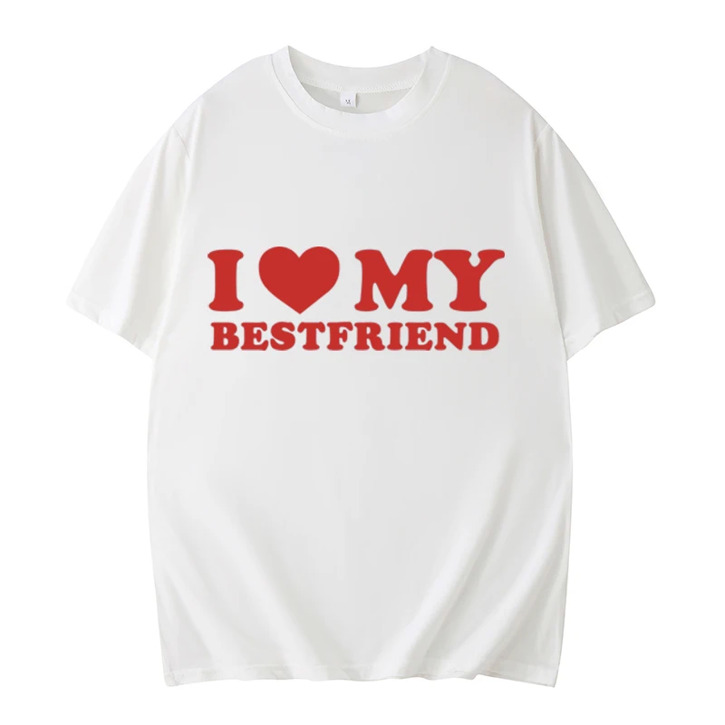 Funny I Love My Best Friend T-Shirt Cartoon Printed Tee Loose Casual Women T-Shirt Men Tee Summer Party Streetwear Tops O-Neck