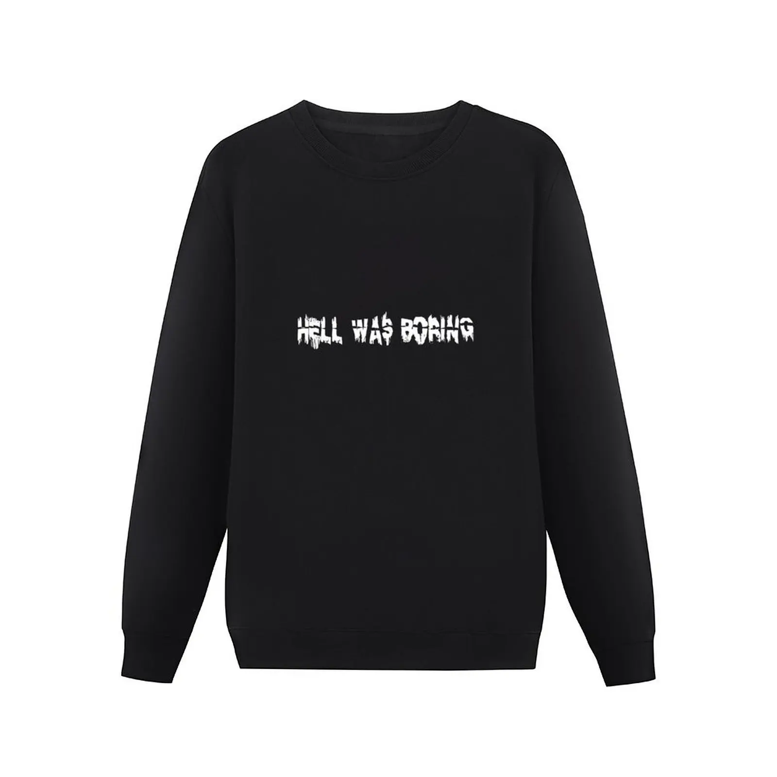 Hell Was Boring Pullover Hoodie men's coat autumn sweatshirt