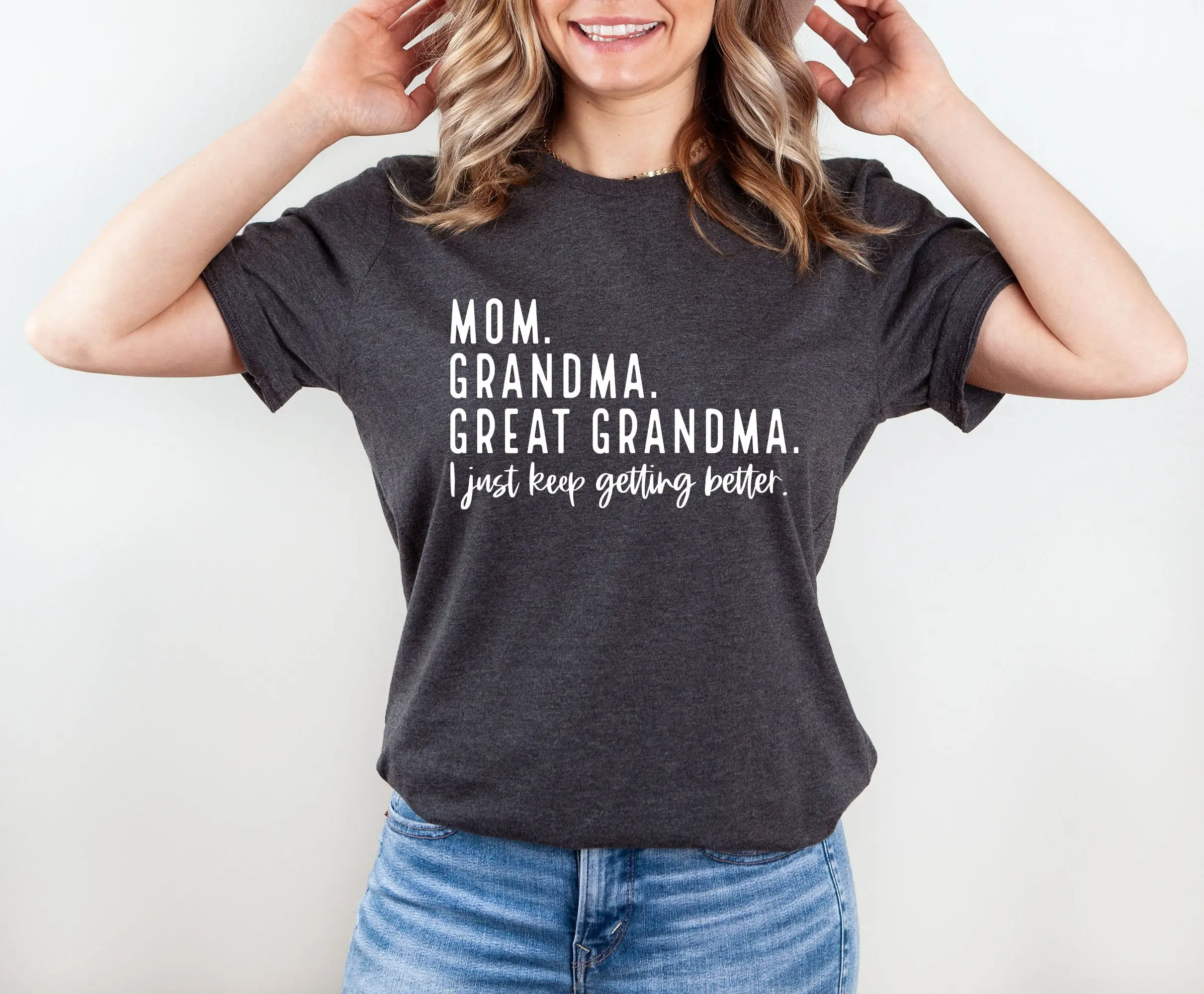 Mom Grandma Great I Just Keep Getting Better Pregnancy Announcement For Baby Reveal To Family Mother's Day T shirt