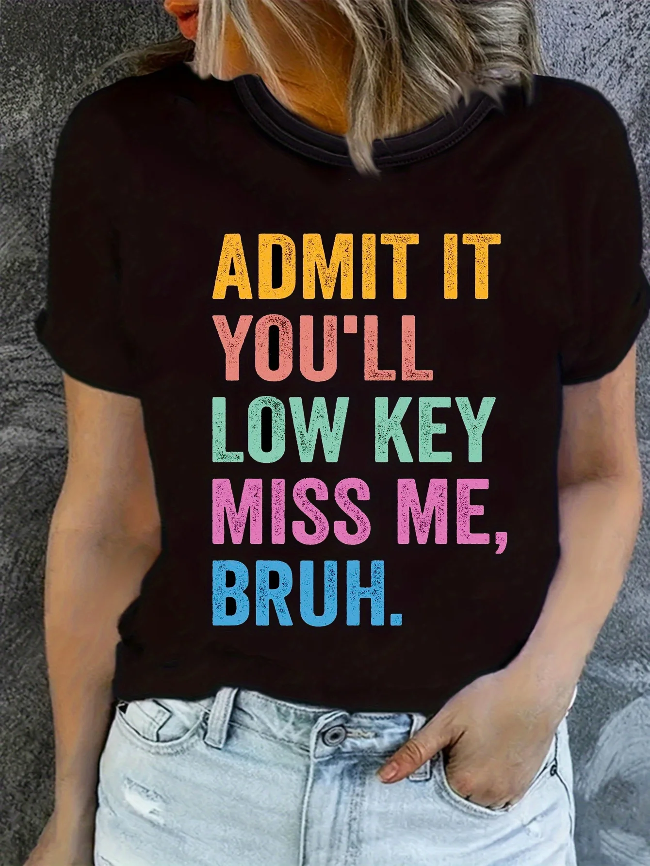 

Casual Fashion Women's ADMIT IT YOU'LL LOW KEY MISS ME BRUH Letter Print Women's T-Shirt