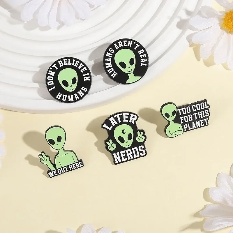 Funny Alien Brooch We Out Here Enamel Pins Custom Too Cool For This Planet Humans Aren't Real Brooches Lapel Badge Jewelry Gifts