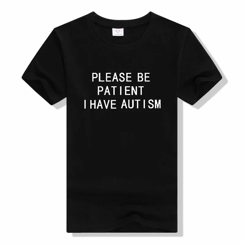 

Please Be Patient I Have Autism Funny Cotton Short Sleeve T Shirts Harajuku Crewneck tees casual print t shirt