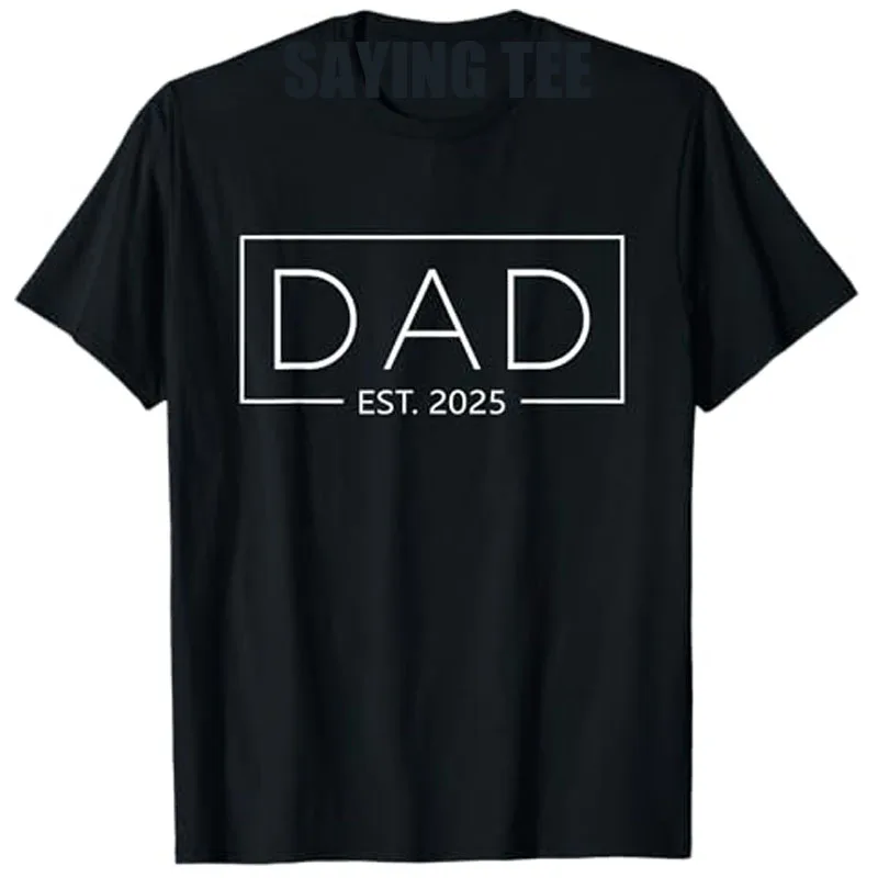 

Dad Est. 2025 Expect Baby New Dad 2025 T-Shirt Men's Fashion Letters Printed Graphic Saying Tee Father's Day Daddy Husband Gifts