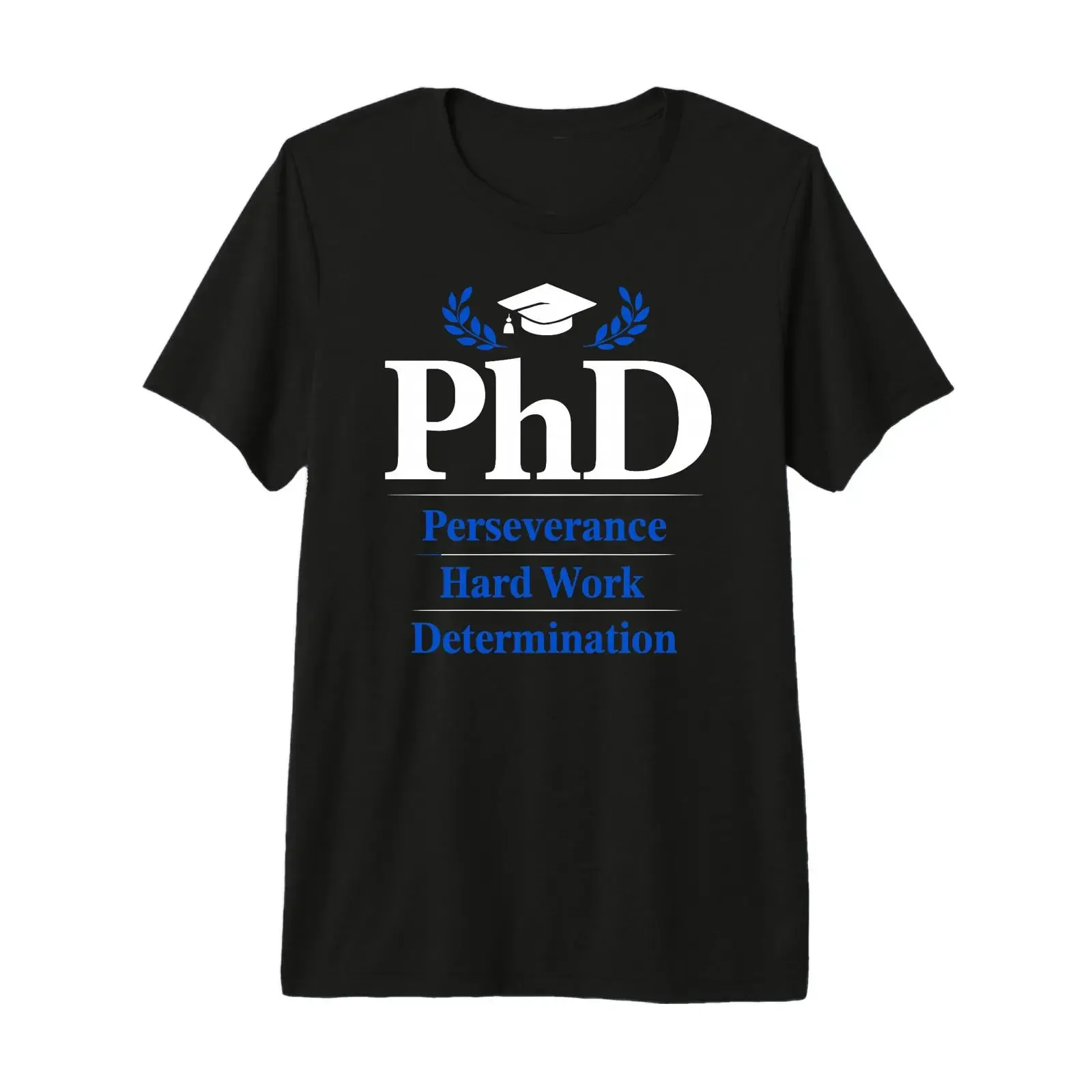 PhD Perseverance Hard Work Determination Graduate Premium T Shirt vintage Washed Casual Unisex graphic homme Slightly fashion