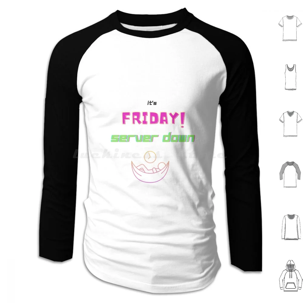 It's Friday Server Down Hoodies Long Sleeve Custom Friday End Of Week Friday Feeling Weekend Custom Friday Friday Vibes