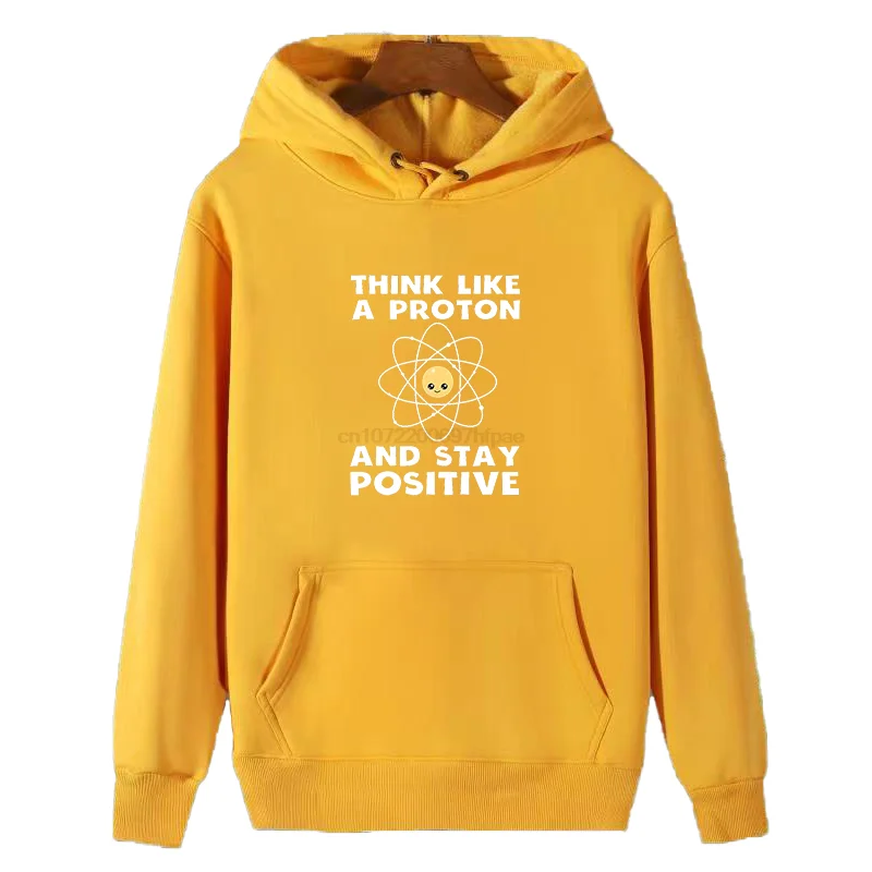 Funny Science Atom Graphic Hooded Sweatshirts Think Like A Proton And Stay Positive Guys Slogan Winter Thick Sweater Hoodie