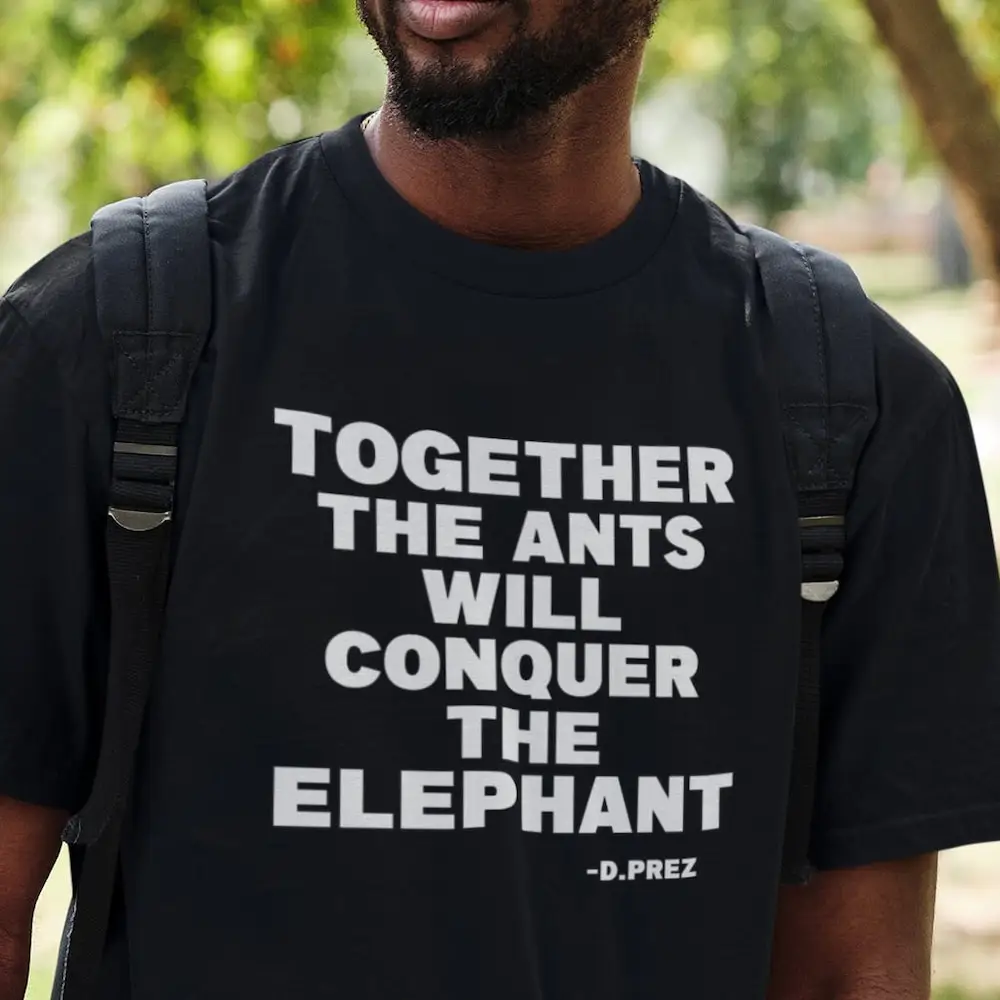 Dead Prez Together The Ants Will Conquer Elephant Stand Fight You'Re Stronger As One United Shirt Unite