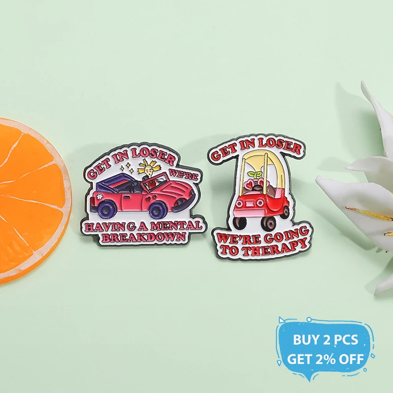 Get In Loser We're Going To Therapy Enamel Pin Having a Mental Break Down Cute Pink Car Brooches Badge Jewelry Gifts For Friends