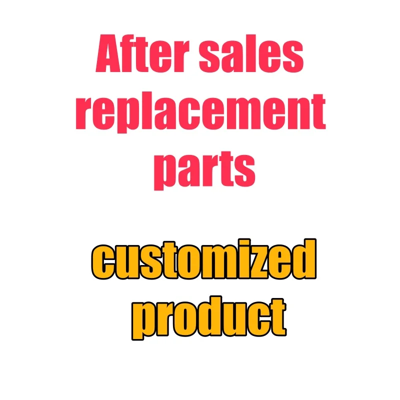 After sales service, product customization for price difference, customized payment, freight for price difference, etc