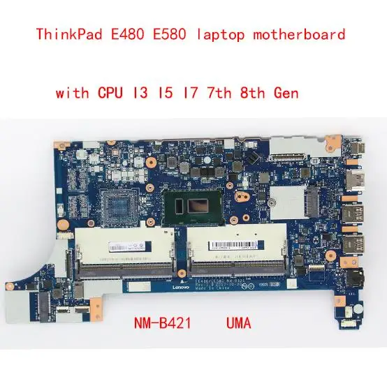 

NM-B421 motherboard For Lenovo ThinkPad E480 E580 laptop motherboard with CPU I3 I5 I7 7th 8th Gen UMA 100% test work