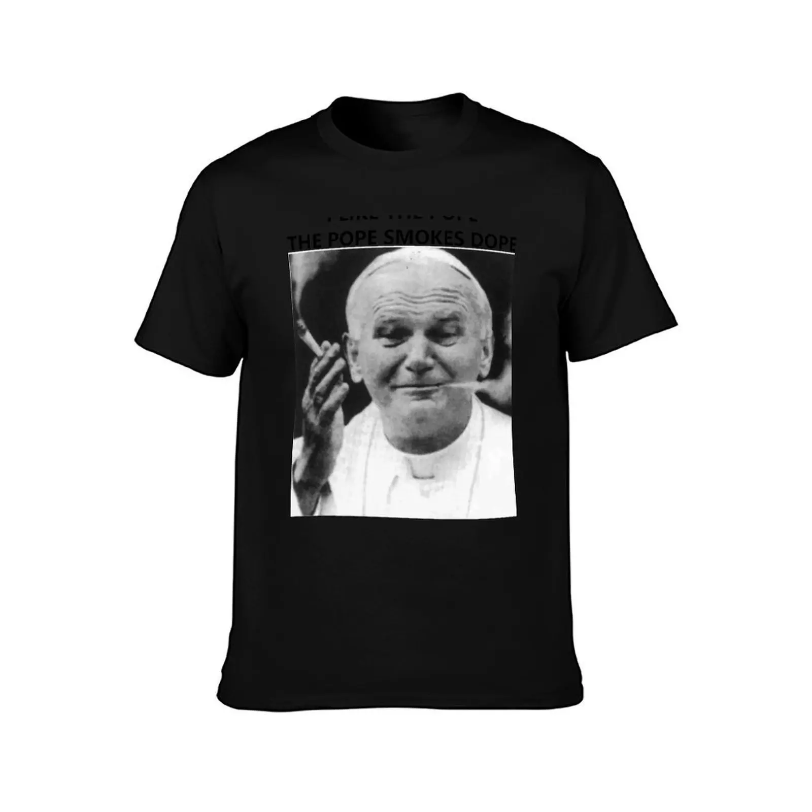 I like the pope, the pope smokes dope T-Shirt Durable Work Wear T-Shirt