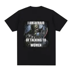 I Am Afraid of Talking To Women T-Shirt Hard Skeleton Meme Graphic Short Sleeve T-shirts 100% Cotton Casual Oversized T Shirt