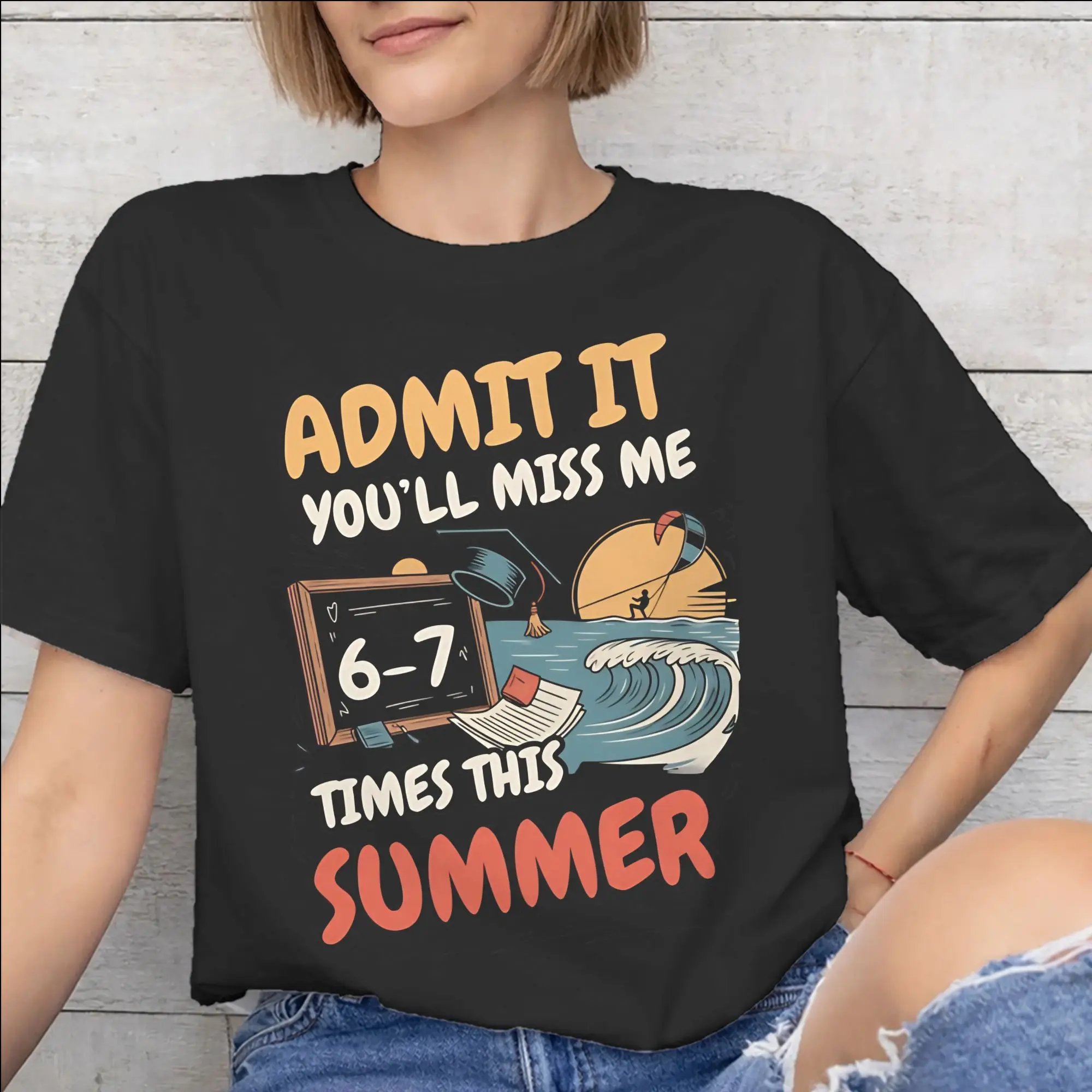 Admit It You'll Miss Me 6-7 Times This Summer  Accessories Men Women T Shirt Pure Cotton Tee Graphic  Tops T-shirt