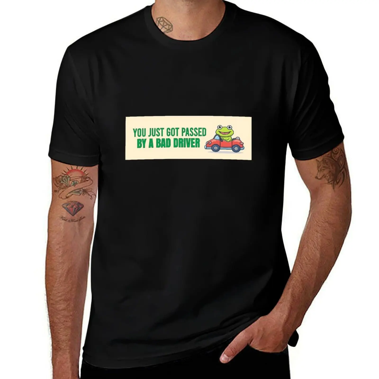 

You just got passed by a bad driver Funny Meme Bumper Sticker T-Shirt t shirt personalised man graphic t shirt T-Shirt