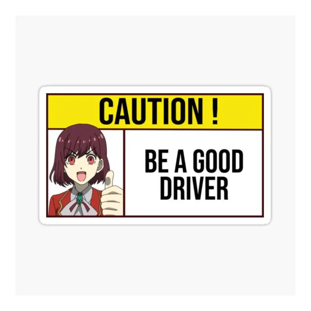Be A Good Driver Caution Sign Cute Rae Chan Sticker Helmet Flask Cup Laptop Car Vehicle Window Bumper Decal