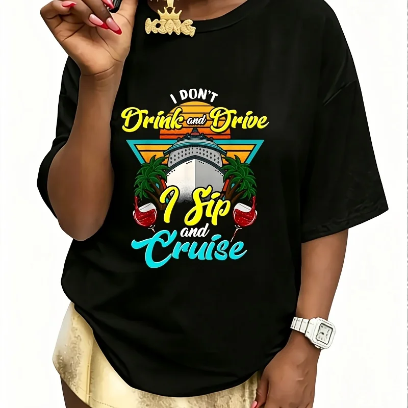 I Don'T Drink and Drive, I Sip and Cruise on Vacation Women's 100% Cotton T-Shirt Fun Print Short Sleeve Top Casual Round Neck Tee S-5Xl