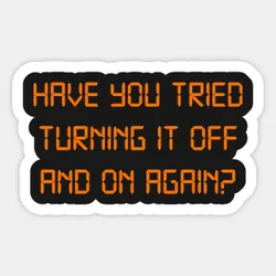 Have You Tried Turning It Off And On Again  5PCS Stickers for Print Cartoon Wall Luggage Anime Funny Water Bottles Car Bumper