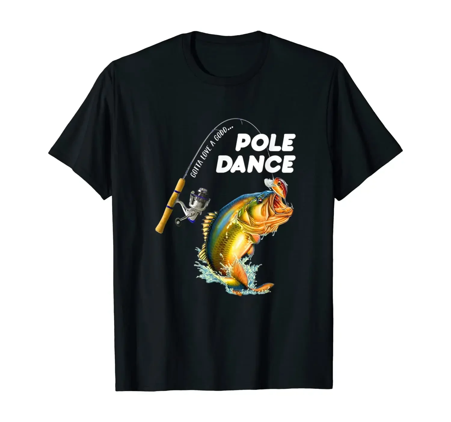 Summer Cotton Short Sleeve O-Neck Men's Casual T Shirt New S-5XL Gotta Love A Good Pole Dance Fishing Bass T-Shirt