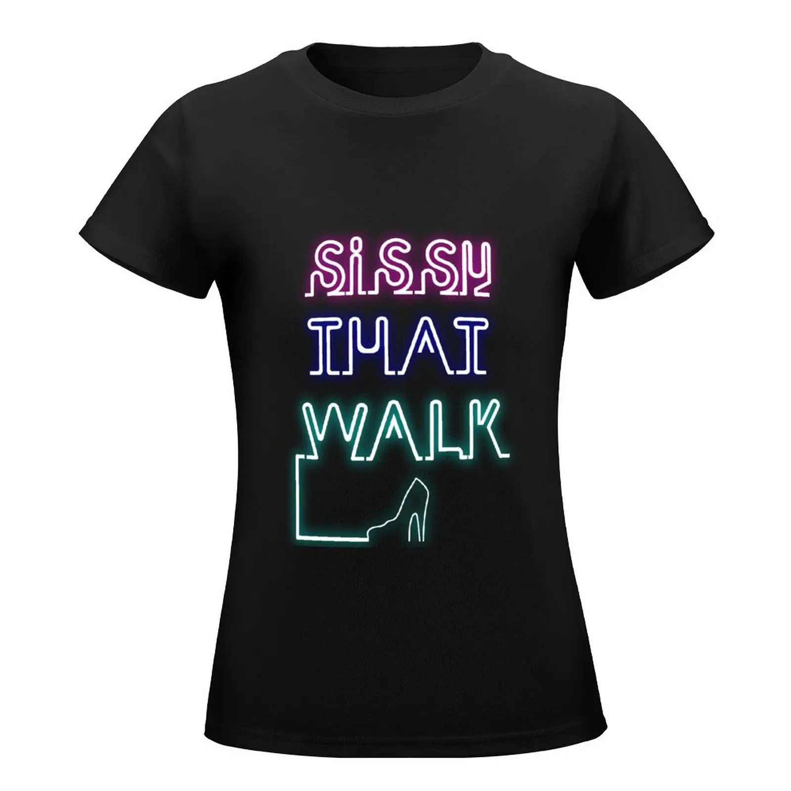 Sissy That Walk Neon T-Shirt summer clothes aesthetic clothes cute tops new edition t shirts for Women