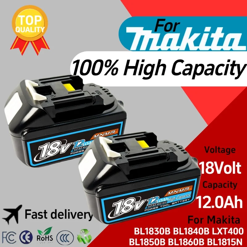 

18V 12.0Ah 100% For Makita Rechargeable Battery,For Makita BL1815N BL1830B BL1850B BL1860B,For 18V Power Tools DDF487 DGA404