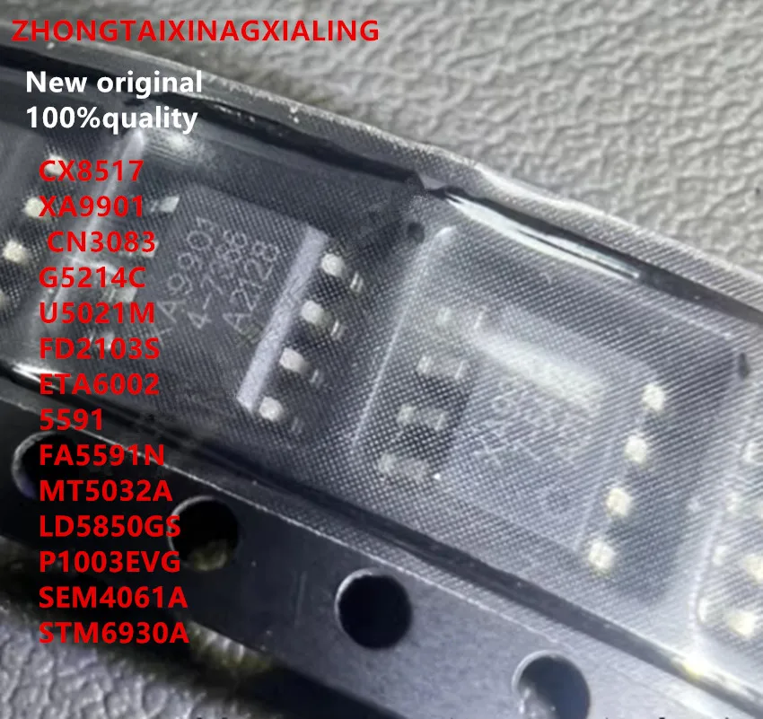 5PCS Nuevo Chipset CX8517 XA9901 CN3083 G5214C U5021M FD2103S ETA6002 5591 FA5591N MT5032A LD5850GS P1003EVG SEM4061A STM6930A