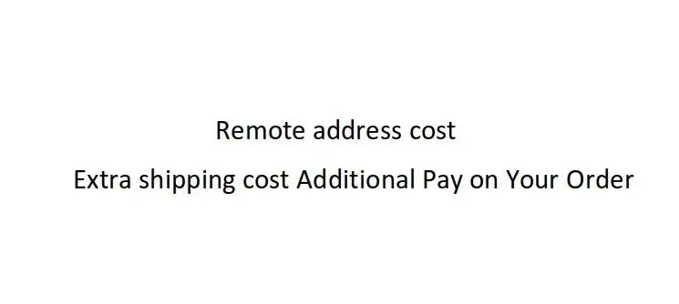 

Pay on Your Order Extra fee Additional Remote address cost Extra shipping cost