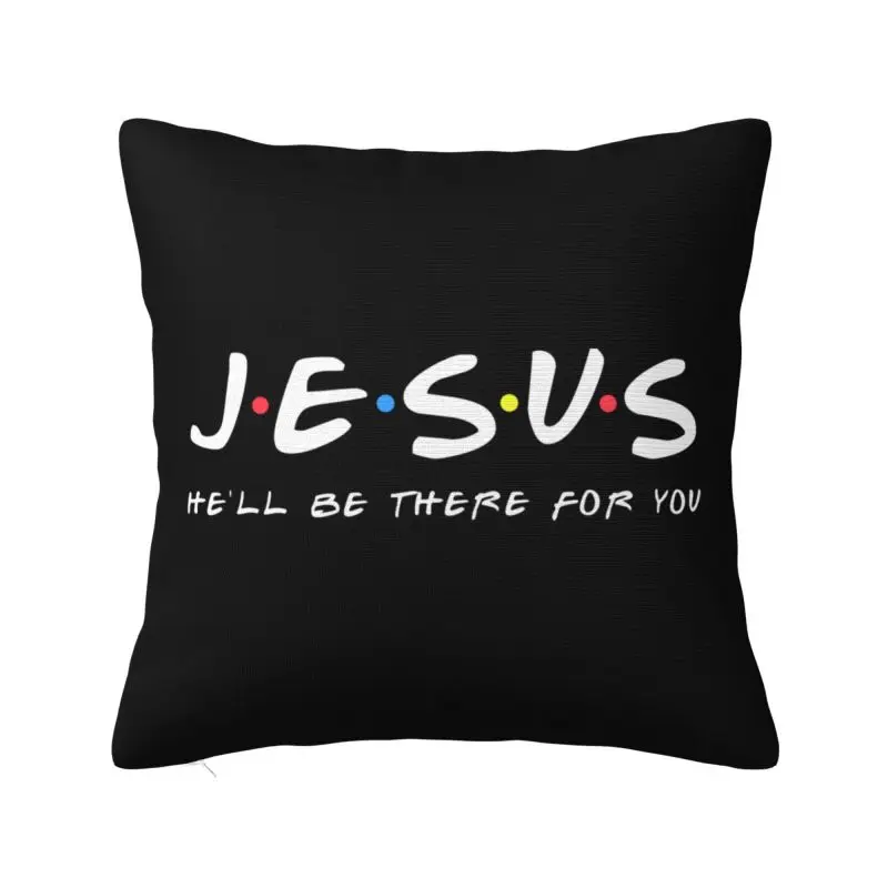 Jesus He'll Be There For You Throw Pillow Case Bedroom Decoration Cushions Cover For Sofa Chair Square Polyester Pillowcase