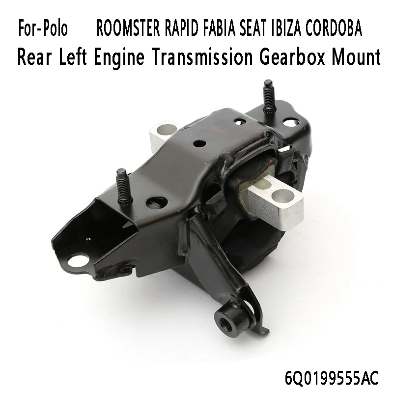 Rear Left Engine Transmission Gearbox Mount 6Q0199555AC For-Polo Skoda ROOMSTER RAPID FABIA SEAT IBIZA CORDOBA