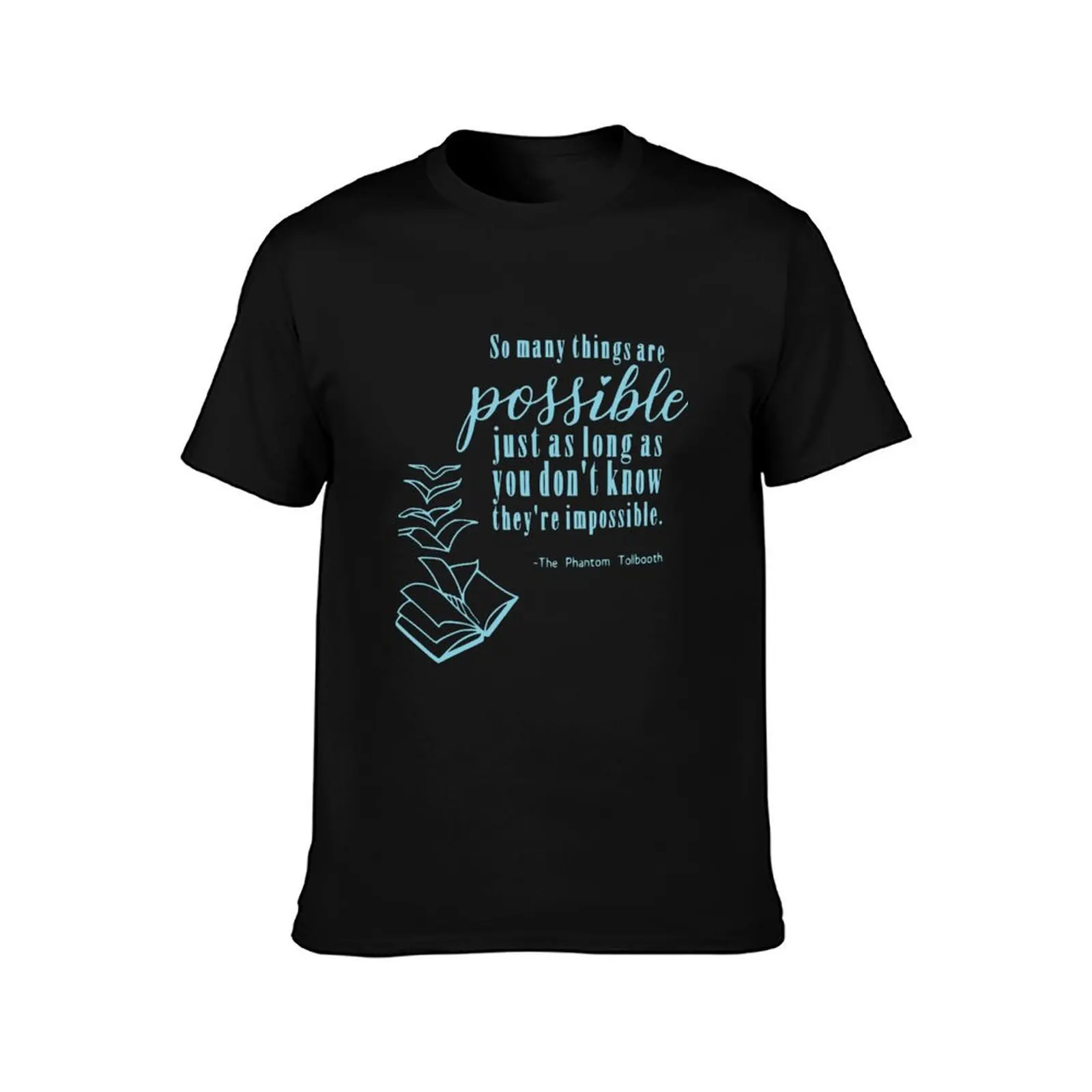 So many things are possible - Phantom Tollbooth book quote T-Shirt custom t shirt hippie clothes funny t shirts men