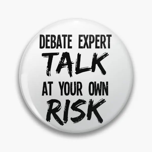 Debate Expert Talk At Your Own Risk Funn  Soft Button Pin Metal Cartoon Collar Funny Brooch Lapel Pin Hat Badge Women Clothes