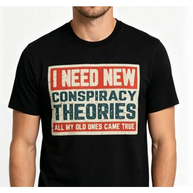 

Men'S Graphic T-Shirt Featuring The Phrase I Need New Conspiracy Theories-This Casual Black Tee with Red and White Print