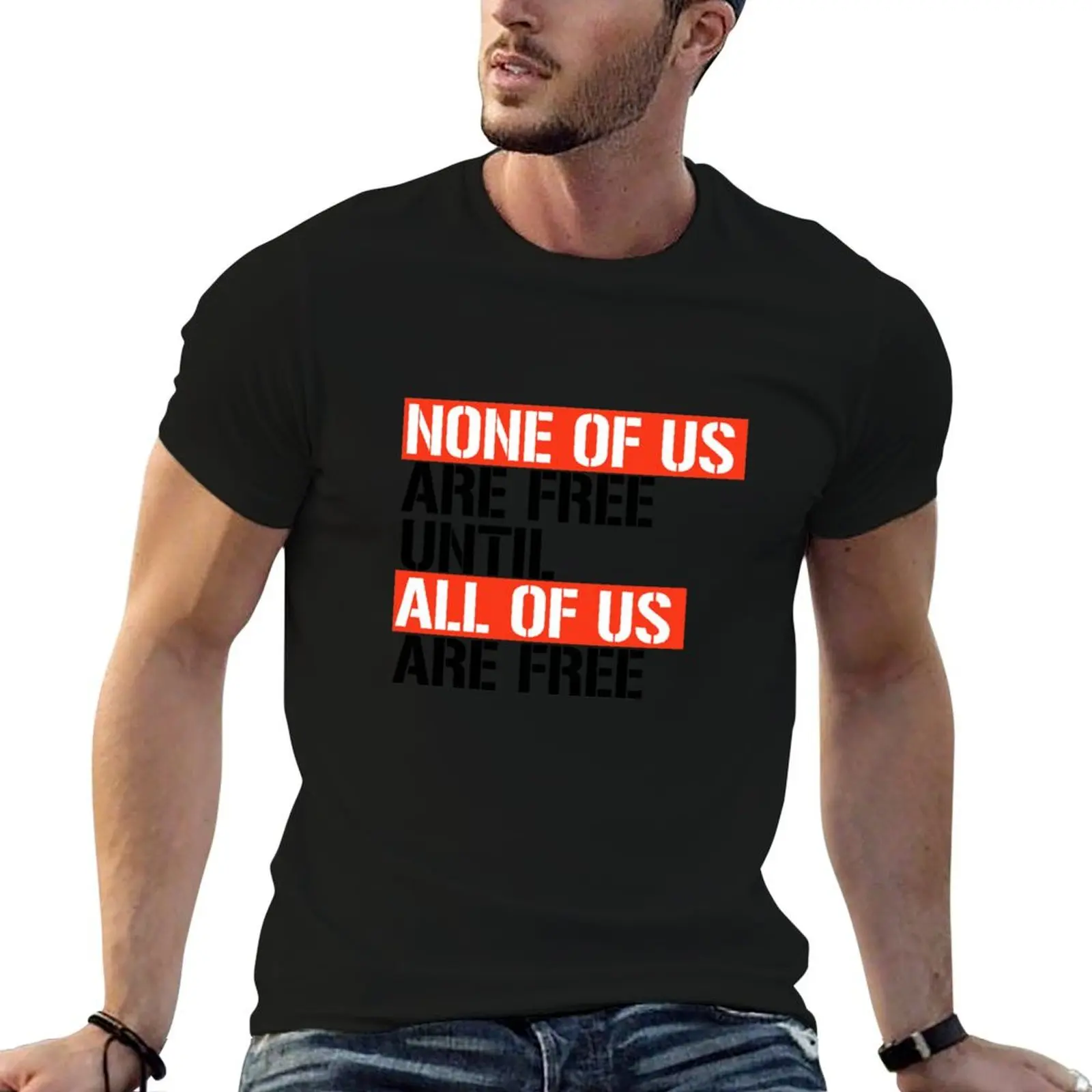 None of us are free until all of us are free T-Shirt Work Casual Loose Fit T-Shirt