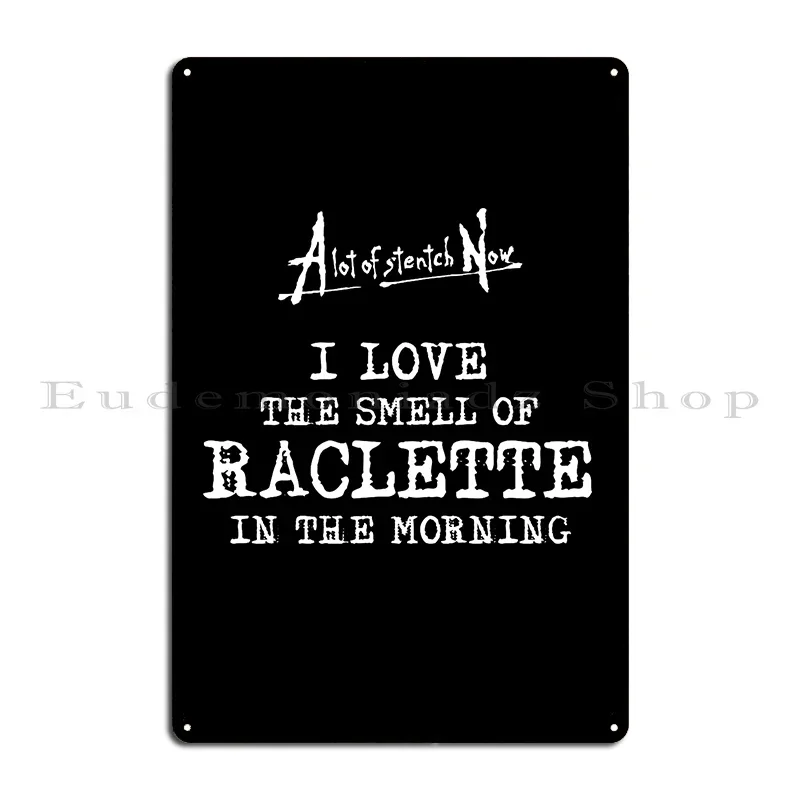 I Love The Smell Of Raclette In The Morning Metal Sign Home Design Bar Plaques Decoration Tin Sign Poster
