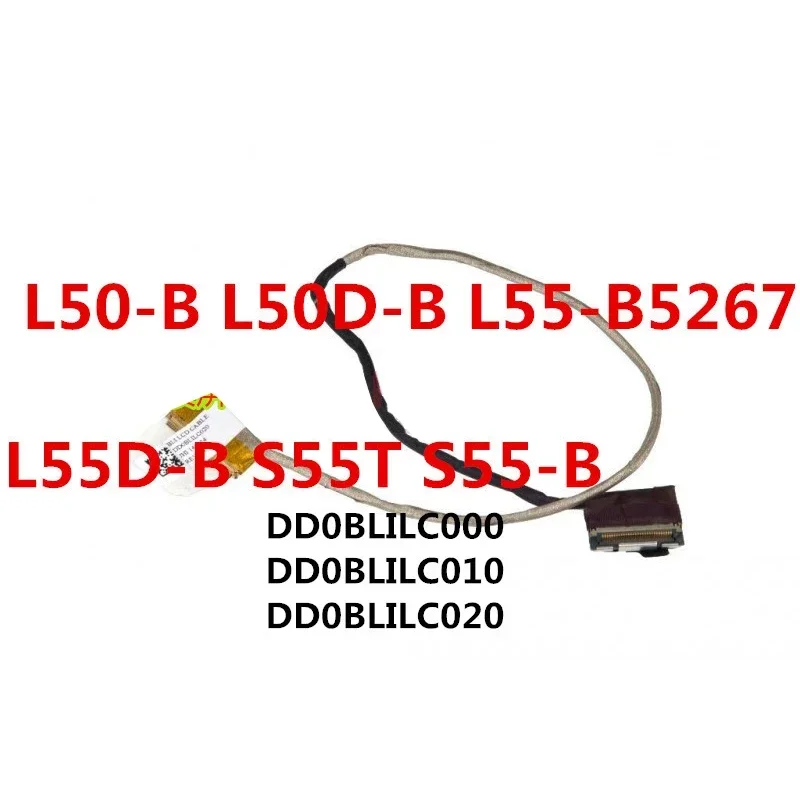 NEW Laptop LCD Cable FOR Toshiba L50-B L50D-B L55-B5267 L55D-B S55T S55-B9 DD0BLILC000 DD0BLILC010 DD0BLILC020 40PIN