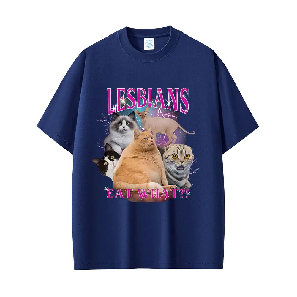Lesbians Eat What Cat Lovers Funny Meme T-shirt Men Women Fashion Oversized Streetwear Unisex Casual Cotton T Shirts Fans Gift