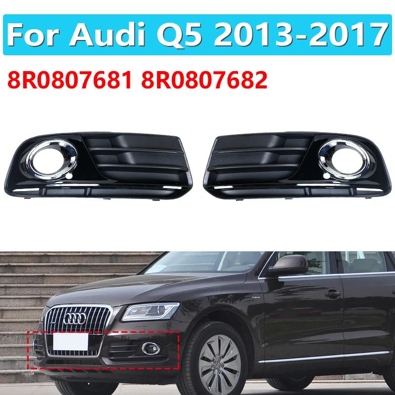 

For Audi Q5 2013 2014 2015 2016 2017 Front Left Right Bumper Fog Light Lamp Grill 8R0807681 8R0807682