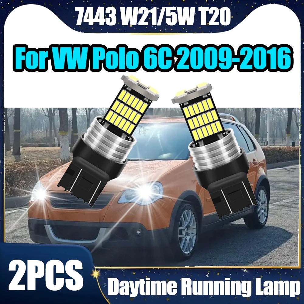 

2CPS CSP Chips Auto Lamp Blub 12V 7443 W21/5W T20 Daytime Running Light High Power 12V Plug and Play For VW Polo 6C 2009-2016
