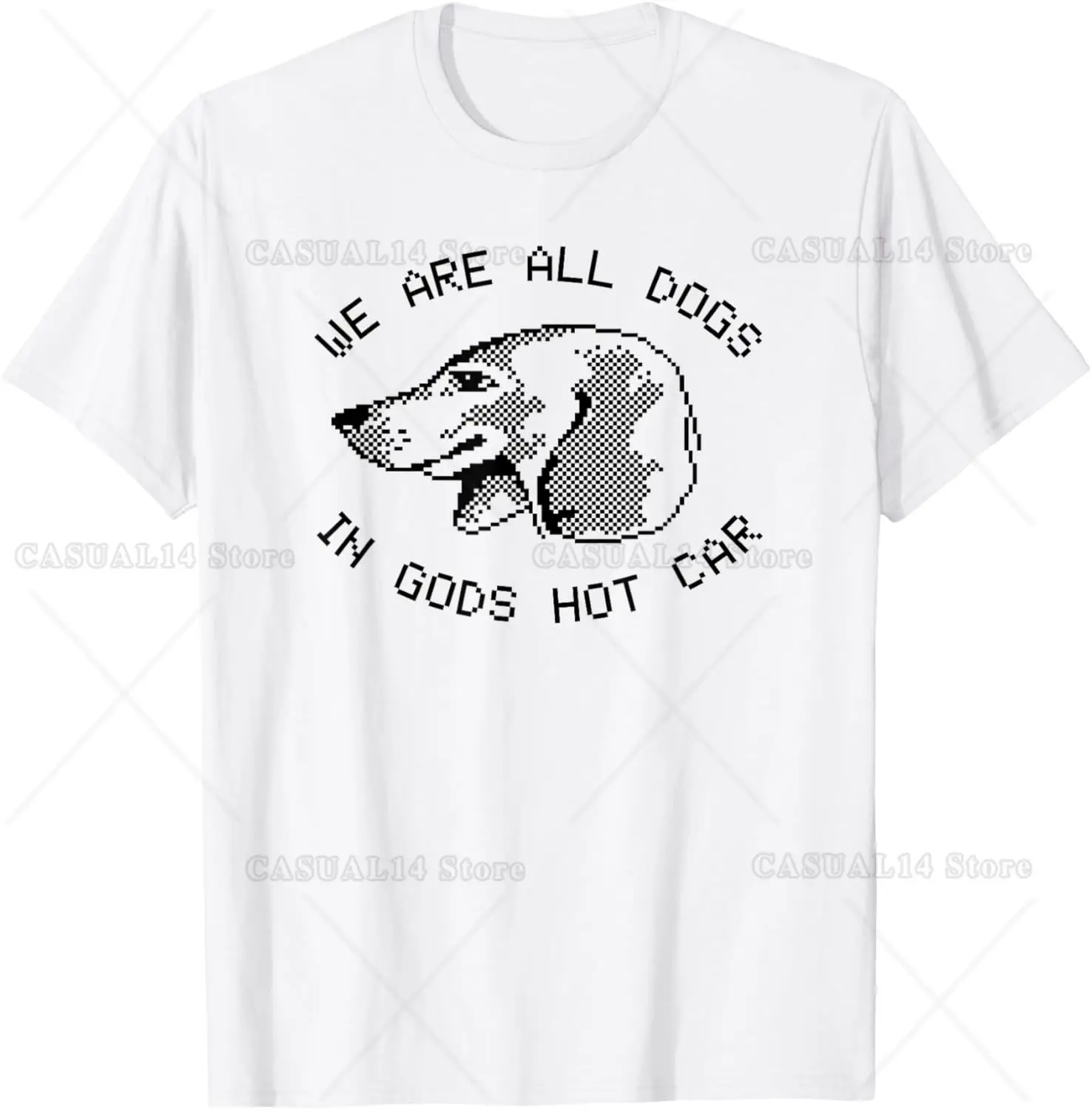 

We Are All Dogs in Gods Hot Car Meme T-Shirt Funny Style Short Sleeve Cotton All Season for Travel Party Pool